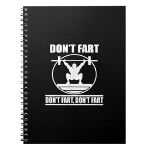 Dont Fart Funny Gym Workout Squat for Bodybuilder Notebook