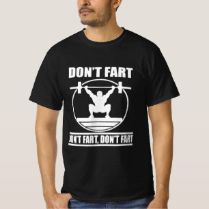 Dont Fart Funny Gym Workout Squat for Bodybuilder T-Shirt