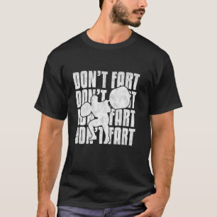 Don't Fart Funny Leg Day Gym Workout Weights Squat T-Shirt