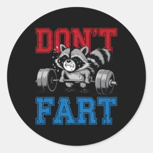 Don't Fart Funny Racoon Gym Fitness Workout Weigh Classic Round Sticker