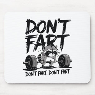 Don't Fart Funny Racoon Gym Fitness Workout Weigh Mouse Pad