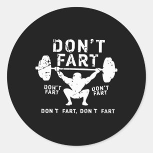 Don't Fart Funny Squat Snatch Fitness Gym Exercise Classic Round Sticker
