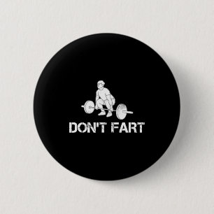 Dont Fart Funny Weight Lifting Gym Workout Fitnes  6 Cm Round Badge
