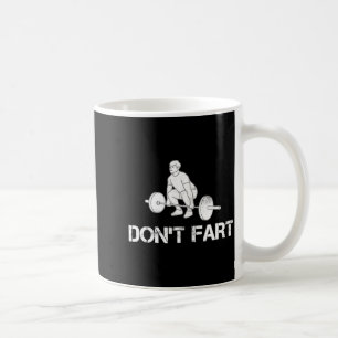 Dont Fart Funny Weight Lifting Gym Workout Fitnes Coffee Mug
