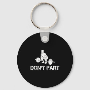 Dont Fart Funny Weight Lifting Gym Workout Fitnes  Key Ring
