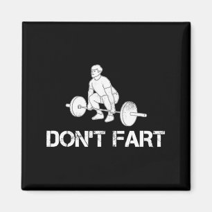 Dont Fart Funny Weight Lifting Gym Workout Fitnes  Magnet