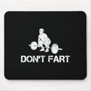 Dont Fart Funny Weight Lifting Gym Workout Fitnes Mouse Pad