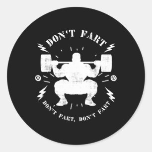 Don't Fart Funny Weightlifting Gym Humour Tee Powe Classic Round Sticker