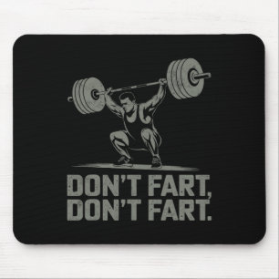 Don't Fart Funny Weightlifting Joke Gym Humour Wor Mouse Pad