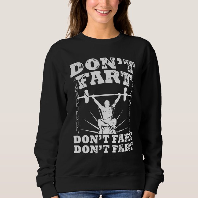 Dont Fart Gym Workout Squat Workout Bodybuilder Sweatshirt (Front)