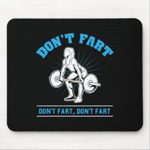 Don't Fart I Bodybuilding Weightlifting Workout Gy Mouse Pad