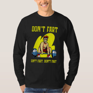 Don't Fart While Exercising Training Workout T-Shirt