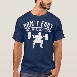 Dont Fart Workout Fitness Gym T-Shirt