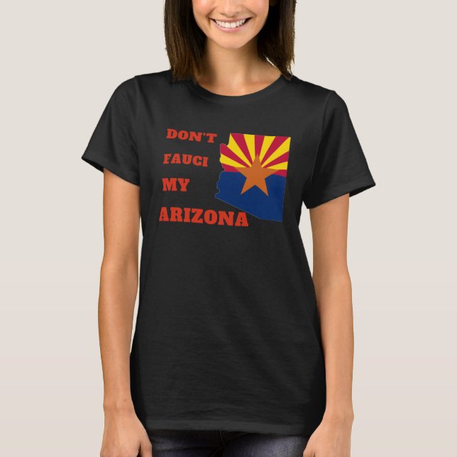 Don't Fauci my Arizona T-Shirt (Front)