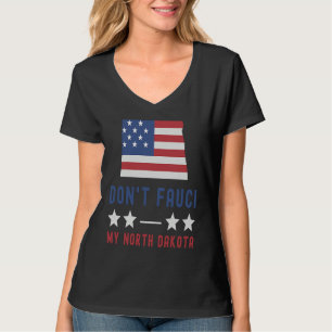Don't Fauci My North Dakota USA Flag American Patr T-Shirt