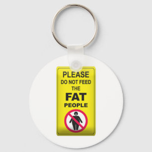 Don't Feed Fatty Key Ring