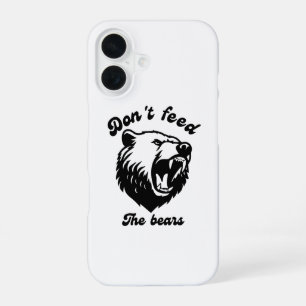 Don't Feed The Bears iPhone 16 Case