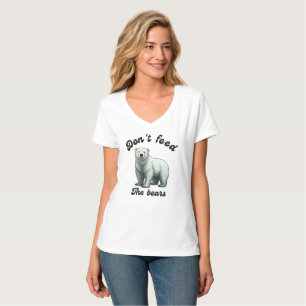Don't Feed The Bears T-Shirt