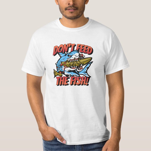 Don't feed the fish - Funny T-Shirt (Front)