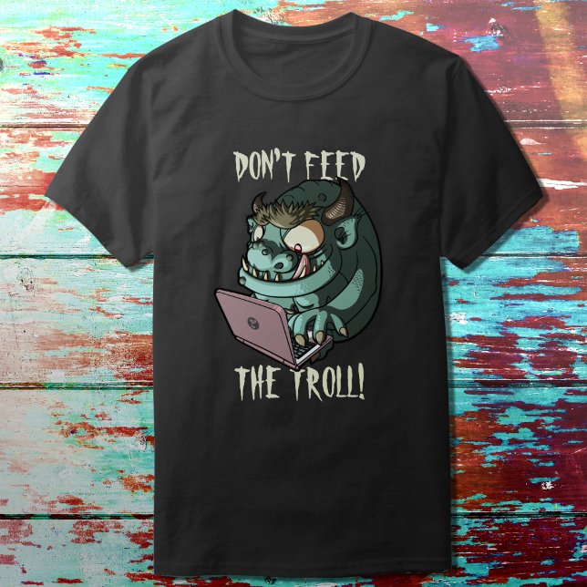 Don't Feed The Troll Internet Troll Laptop Cartoon T-Shirt (Creator Uploaded)