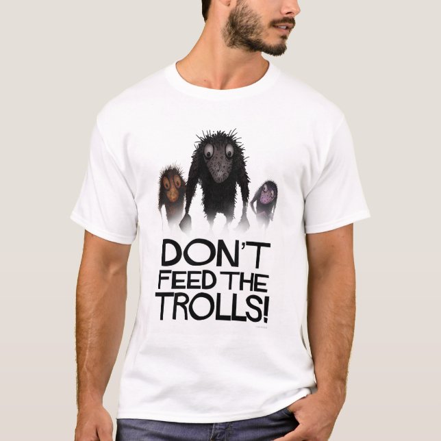 Don't Feed The Trolls Funny Internet Meme T-Shirt (Front)