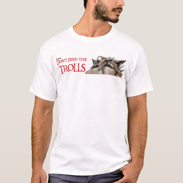 Don't Feed the Trolls T-Shirt (Front)