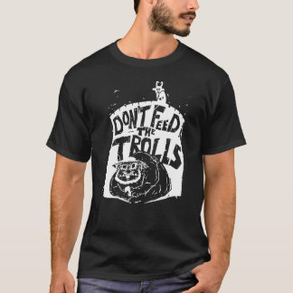 Don't Feed the Trolls T-Shirt