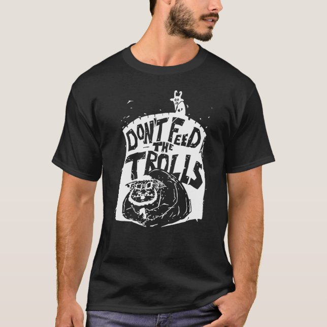 Don't Feed the Trolls T-Shirt (Front)
