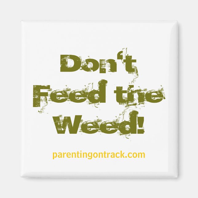 Don't Feed the Weed! Magnet (Front)