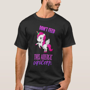 Dont Feed This Allergic Unicorn - Food Allergy T-Shirt