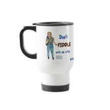 Don't Fiddle with my Coffee. Mug