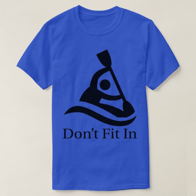 Dont Fit In paddling merchandise  T-Shirt (Design Front)