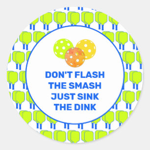 DON'T FLASH THE SMASH Custom Pickleball Classic Round Sticker