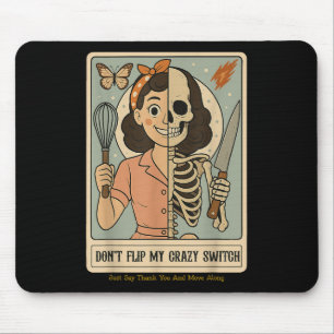 Dont Flip My Crazy Switch Just Say Thank You & Mouse Pad