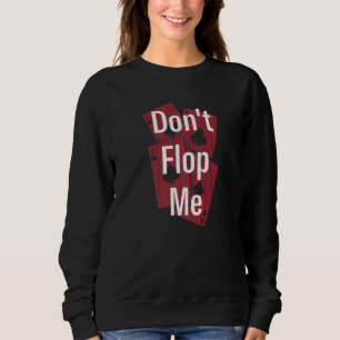 Don't Flop Me Poker Gambler Poker Player Gambling  Sweatshirt