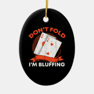 Dont Fold Im Bluffing Ace Deuce Funny Casino Poker Ceramic Tree Decoration