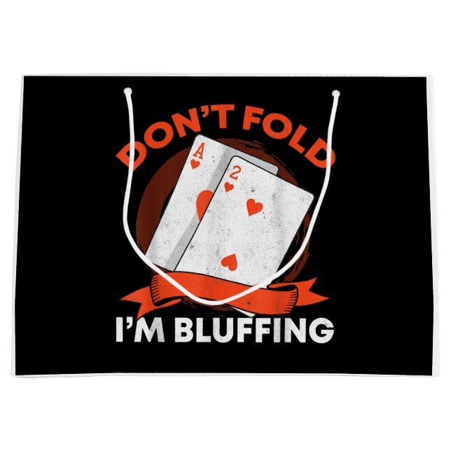Dont Fold Im Bluffing Ace Deuce Funny Casino Poker Large Gift Bag (Front)