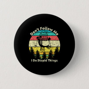 Don't follow do stupid things for skiers funny 6 cm round badge