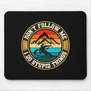 Don't follow do stupid things, funny retro skier mouse pad