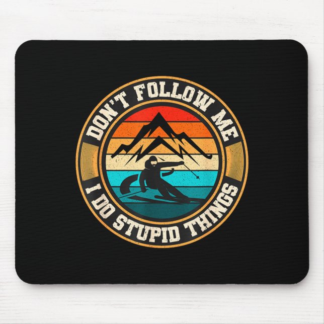Don't follow do stupid things, funny retro skier mouse pad (Front)