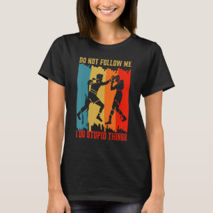 Dont Follow Me Boxing For Sports Lover Men And Wom T-Shirt