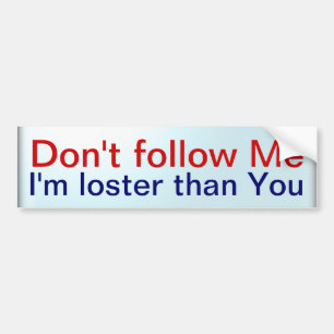 Don't follow Me Bumper Sticker