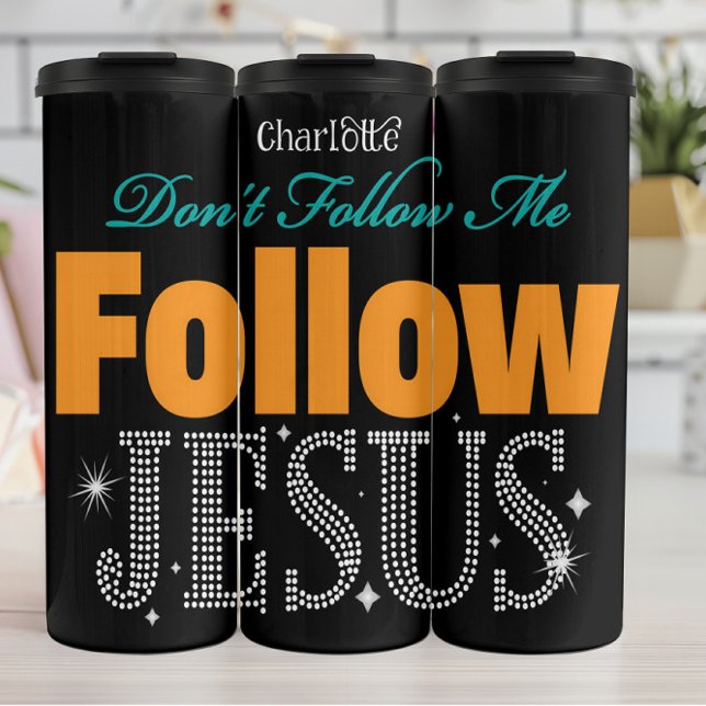 Don't Follow Me Follow Jesus Thermal Tumbler (Creator Uploaded)