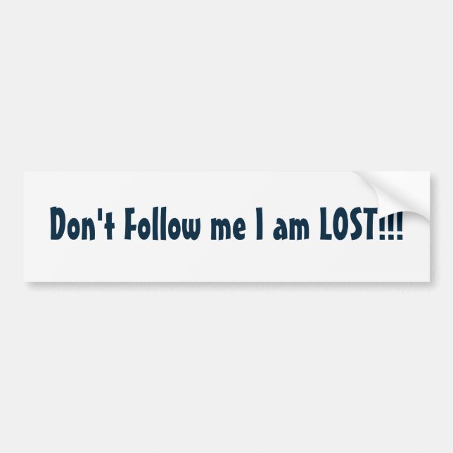Don't Follow me I am LOST!!! Bumper Sticker (Front)