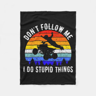 Dont Follow Me I Do Stud Things Four Wheeler Atv Q Fleece Blanket