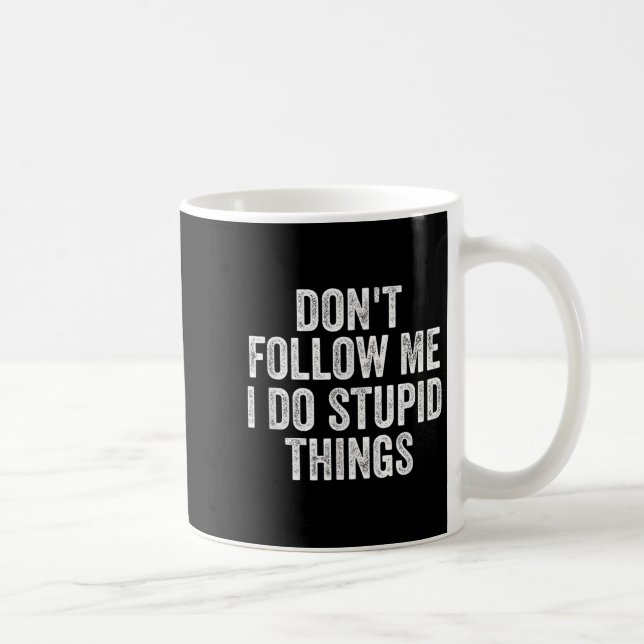 Don't Follow Me I Do Stud Things Funny  Coffee Mug (Right)