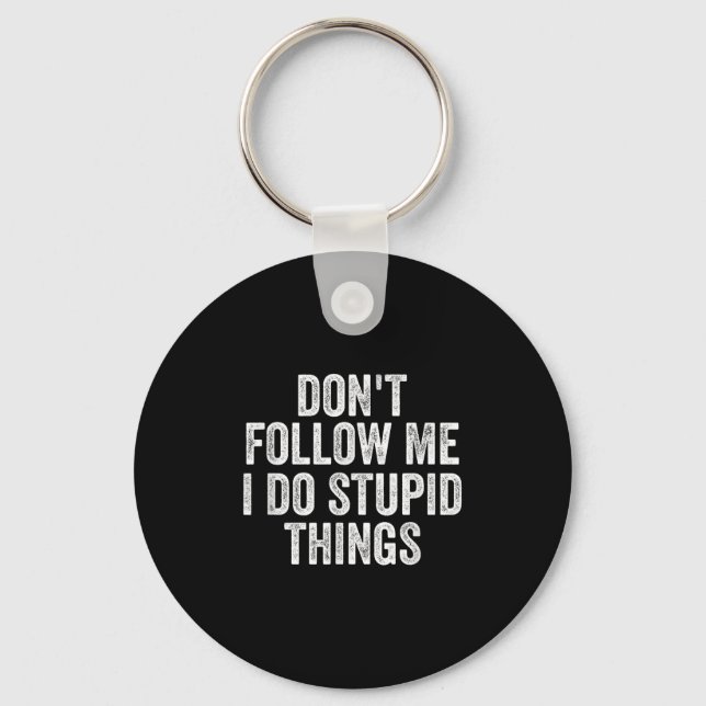Don't Follow Me I Do Stud Things Funny  Key Ring (Front)