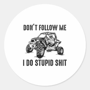 Don't Follow Me I Do Stud Things Funny Offroad Utv Classic Round Sticker