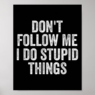 Don't Follow Me I Do Stud Things Funny  Poster