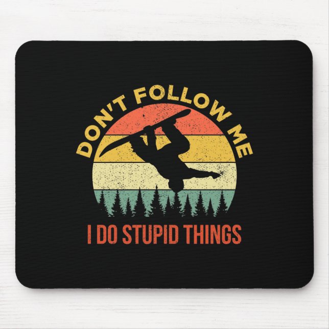 Dont Follow Me I Do Stud Things Snowboarding  Mouse Pad (Front)